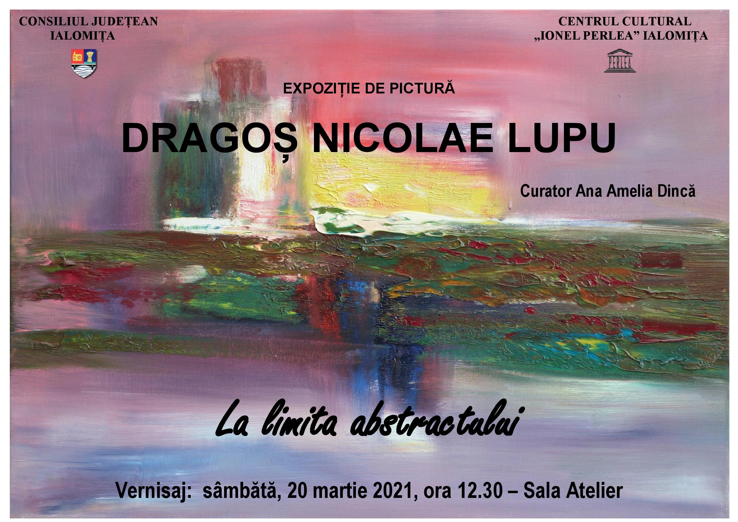 Dragoş Nicolae Lupu – La limita absurdului – Expoziţie de pictură, 20 martie 2021 ora 12:30, Sala Atelier, Centrul Cultural ,,Ionel Perlea”