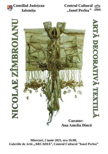 Expoziție de artă decorativă textilă, Nicolae Zîmbroianu, Centrul Cultural „Ionel Perlea” Slobozia, 2 iunie, 2021, ora 16:00, tapiserie, broderie, instalație