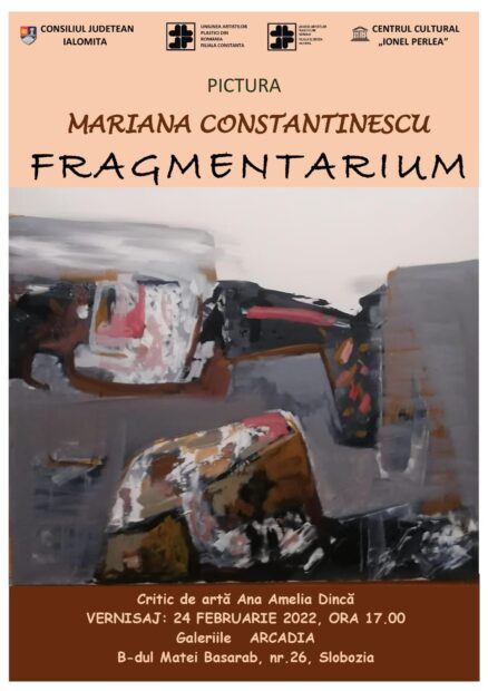 Expoziţie de pictură Mariana Constantinescu – Fragmentarium, 24 februarie 2022 ora 17:00, Galeriile Arcadia Centrul Cultural „Ionel Perlea”