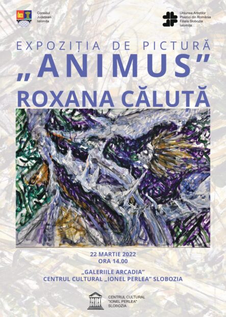 Expoziţie de pictură – Roxana Căluţă – „ANIMUS”, 22 marie 2022 ora 14:00, Centrul Cultural „Ionel Perlea”