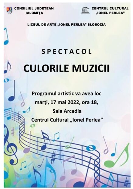 Spectacol – Culorile muzicii, 17 mai 2022 ora 18:00, Sala Arcadia a Centrului Cultural „Ionel Perlea”