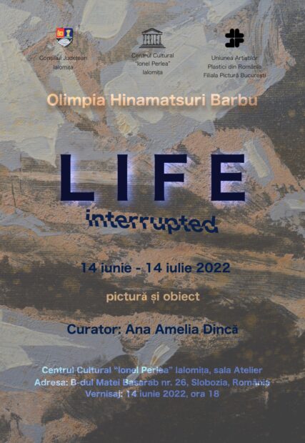 Expoziţie de pictură şi obiect – Life interrupted – Olimpia Hinamatsuri Barbu, 14 iunie 2022 ora18:00, Centrul Cultural „Ionel Perlea”, Sala Atelier