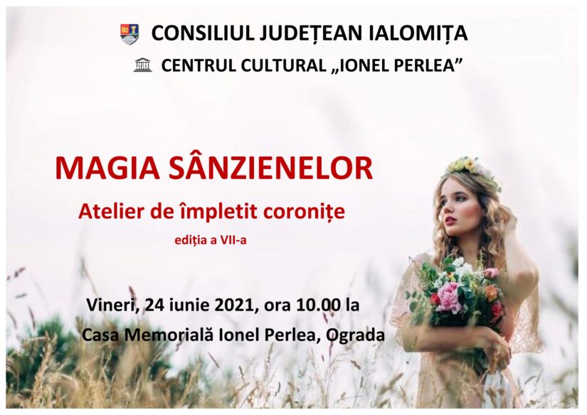 MAGIA SÂNZIENELOR – Atelier de împletit coroniţe, ediţia a VII-a, 24 iunie 2022 ora 10:00, Casa Memorială Ionel Perlea, Ograda