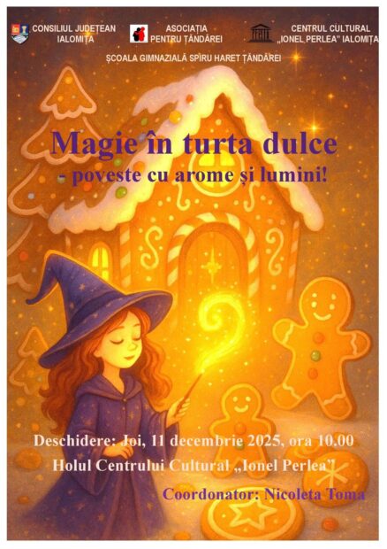 Magie în turtă dulce – poveste cu arome şi lumini!, 11 decembrie 2025 ora 10:00, Holul Centrului Cultural „Ionel Perlea”