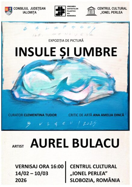 Insule și Umbre – Expoziţie de pictură – Aurel Bulacu, 14 februarie 2026 ora 16:00, Centrului Cultural „Ionel Perlea”-Ialomiţa