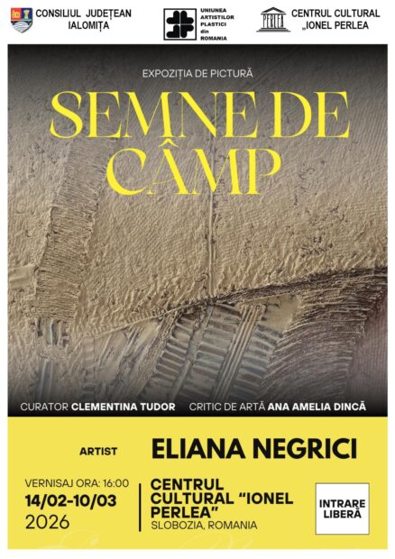Semne de câmp – Expoziţie de pictură – Eliana Negrici, 14 februarie 2026 ora 16:00, Centrului Cultural „Ionel Perlea”-Ialomiţa
