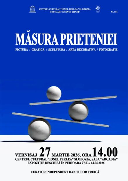 Măsura prieteniei– Expoziție de pictură, grafică, sculptură, artă decorativă şi fotografie – 27 martie 2026 ora 14:00, Galeriile Arcadia, Centrul Cultural „Ionel Perlea”- Ialomiţa
