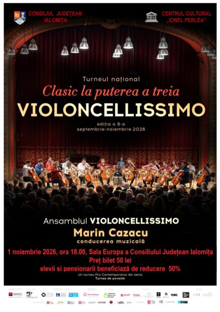 Turneul național „Clasic la puterea a treia – VIOLONCELLISSIMO”: 1 noiembrie 2026, ora 18:00, la Sala Europa a Consiliului Județean Ialomița